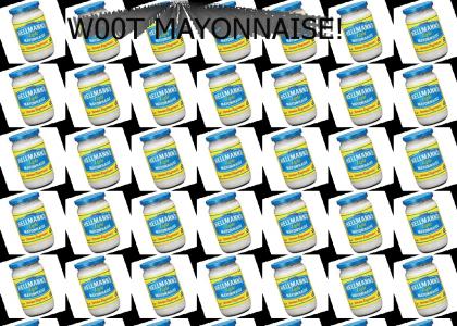 w00t mayonnaise!