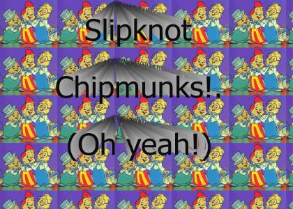 Slipknot chipmunks