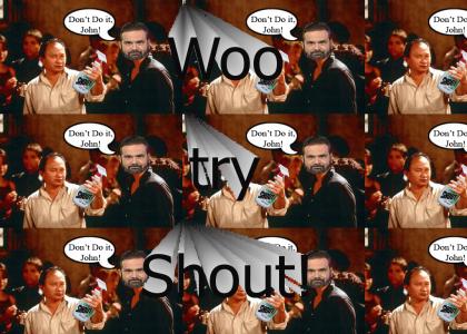 Woo try Shout!