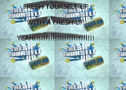 FRESH URSELF UP WITH A FRESHUP YEAH!!!!!!