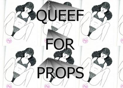 Queef for Props!