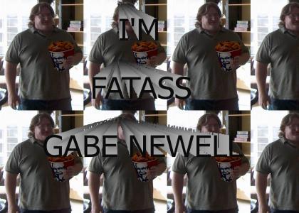 I'M FATASS GABE NEWELL