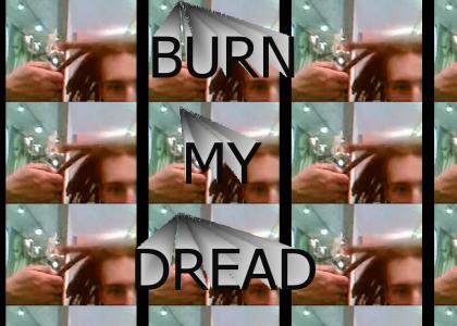 Burn My Dread