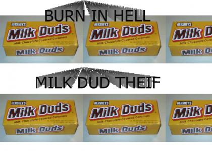 Milk Dud Theif