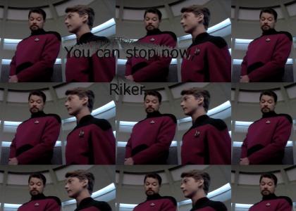 Riker won't look away.
