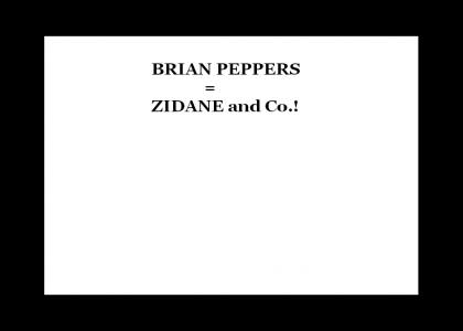 Brian Peppers = Zidane & Co.!