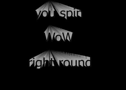 You Spin Wow Right Round