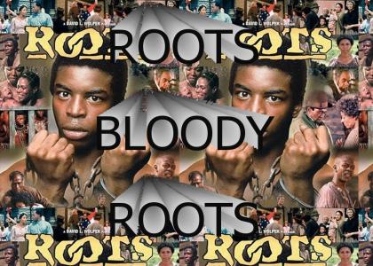 ROOTS BLOODY ROOTS