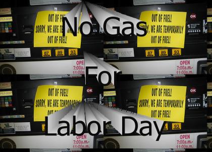 NO GAS FOR LABOR DAY