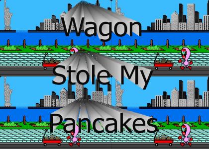 Wagon Stole My Pancakes