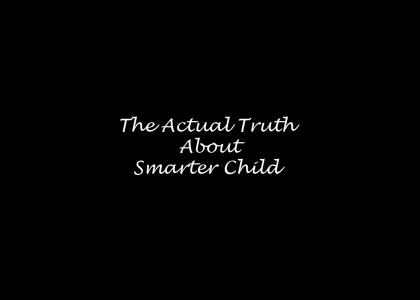 The Actual Truth About Smarter Child (dumb story)