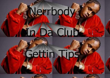 Nerrbody In Da Club Gettin Tips
