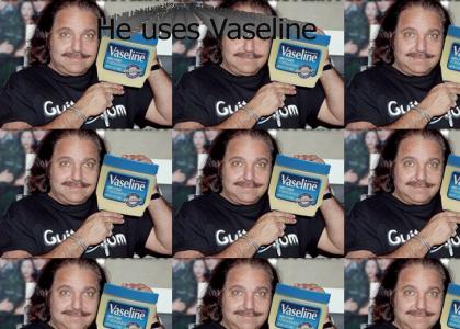 He uses Vaseline