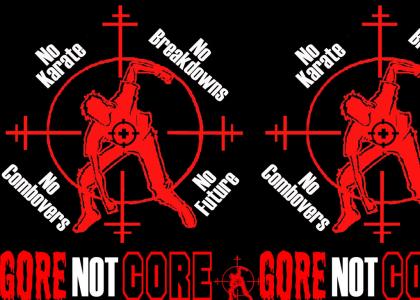 Gore Not Core