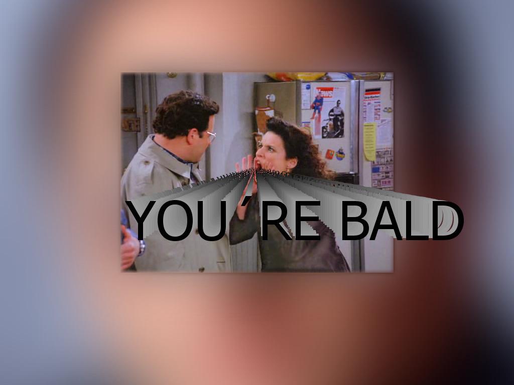 yourebald