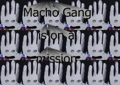 Macho Gang is on a mission