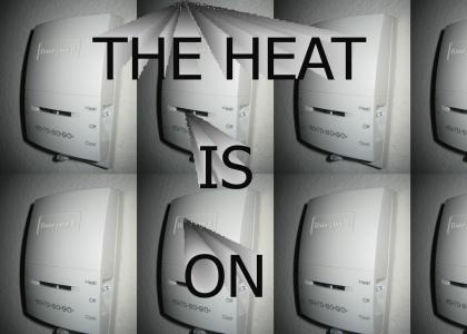 Heat Is On