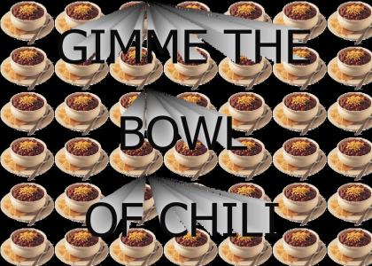 I wanna hold the bowl of chili
