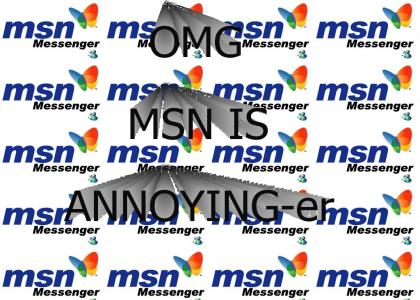 MSN is annoying!!!lol(part 2)