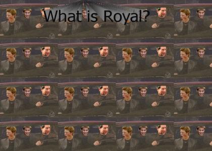 What is Royal?