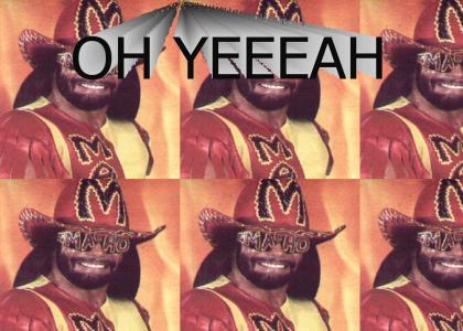 Randy Savage: Oh yeah.