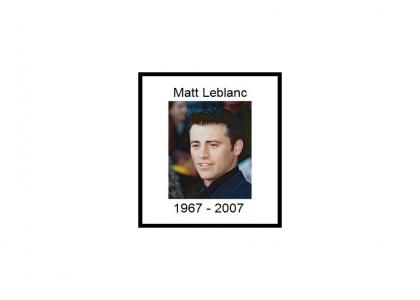 RIP Matt Leblanc