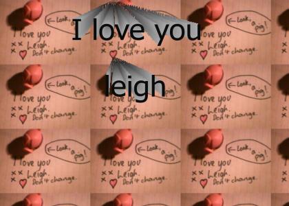 i love you leigh