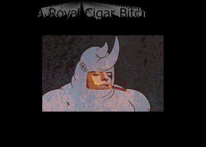 A Royal Cigar Bitch