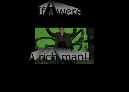 If Doc Ock were a rich man...