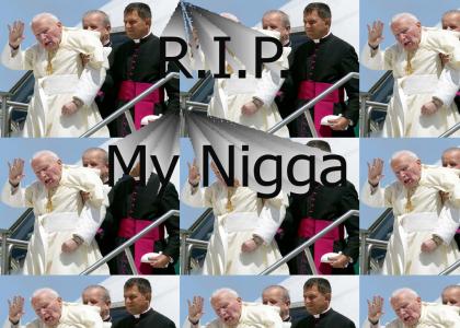 R.I.P. my nigga John Paul