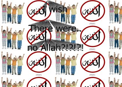 I wish there were no Allah...