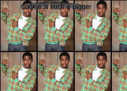 Cookie is such a nigger