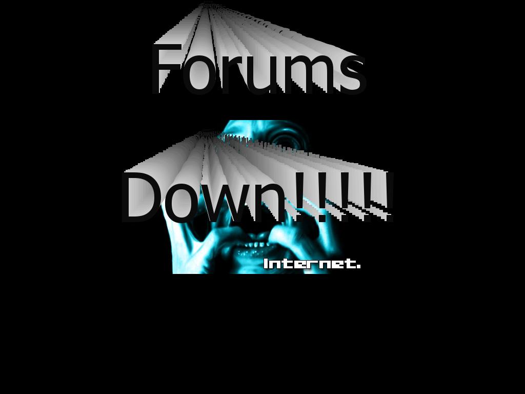 forumsdownnooooooo