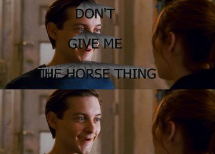 Don't give me the horse thing!