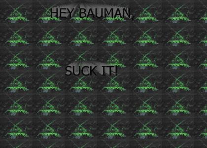 Hey Eric Bauman, SUCK IT!