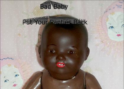 Bad Black Baby!