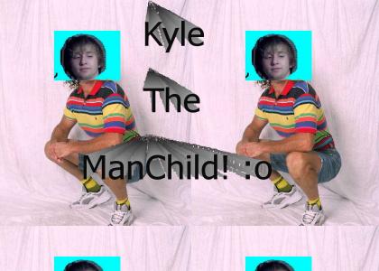 Kyle the manchild