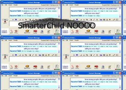 For the love of God SmarterChild WHY???