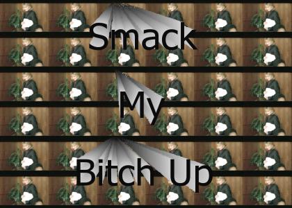 Smack My Bitch Up!