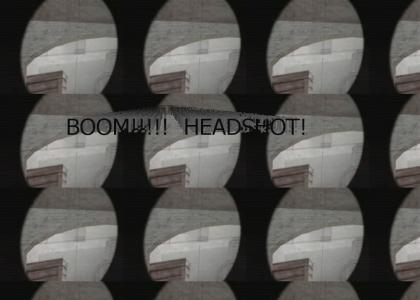 BOOM HEADSHOT YEAH!