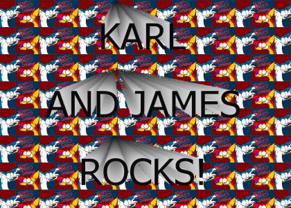 KARL AND JAMES SHOW ROCKS!