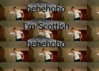 I'm Scottish