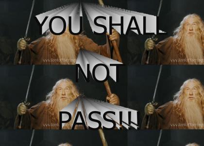 YOU SHALL NOT PASS!
