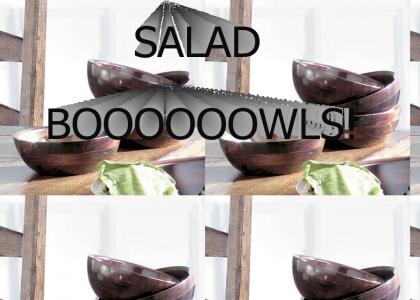 SALAD BOOOOOOOOWLS!