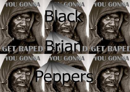 You Gonna Get Raped By Black Brian Peppers