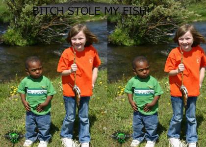 bitch stole my fish
