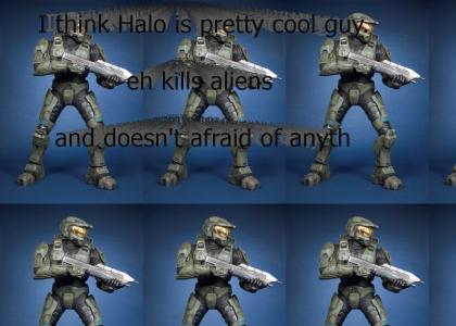 Halo is a pretty cool guy...