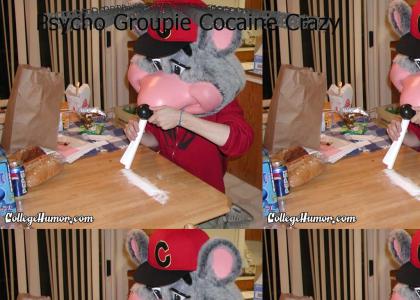 Psycho Groupie Cocaine Chucky Cheese Crazy
