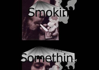 Smokin somethin