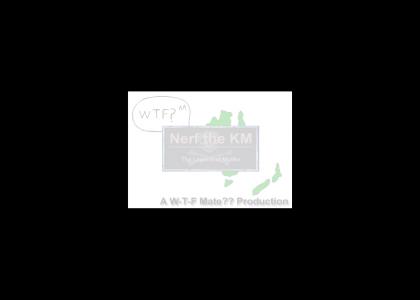 NERF KM [Now with Audio]